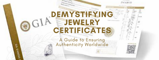 Demystifying Jewellery Certificates: A Guide to Ensuring Authenticity Worldwide