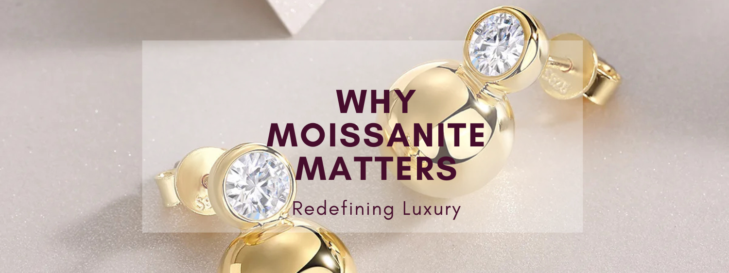 Why Moissanite Matters