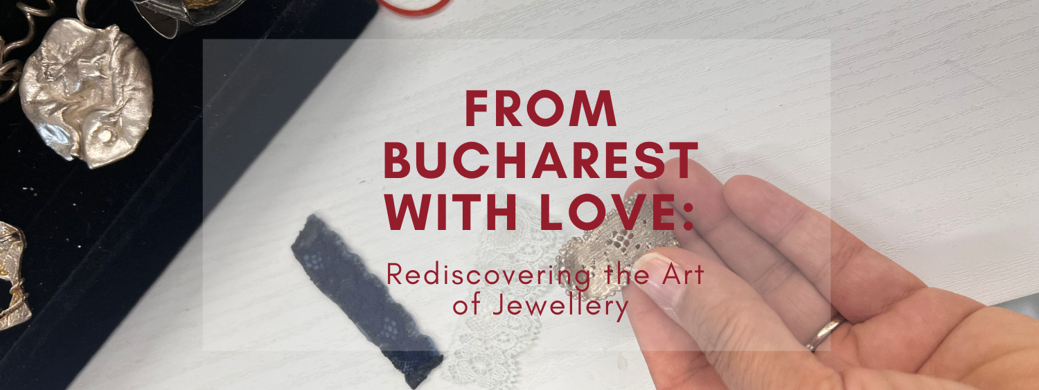From Bucharest with Love: Rediscovering the Art of Jewellery