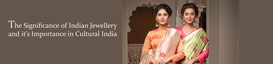 The Significance of Indian Jewellery and it’s Importance in Cultural India